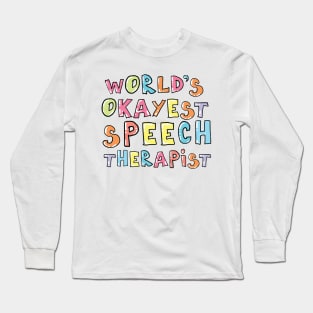 World's Okayest Speech Therapist Gift Idea Long Sleeve T-Shirt